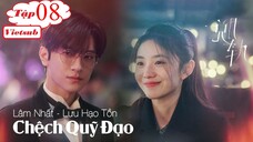 Chệch Quỹ Đạo - Tập 08 | Vietsub - Lâm Nhất, Lưu Hạo Tồn