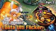 Lolita Montage Ulti + Flicker Part 2 | Mobile Legends