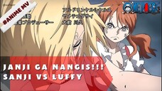 ONE PIECE - JANJI GA NANGIS DEH, SANJI VS LUFFY