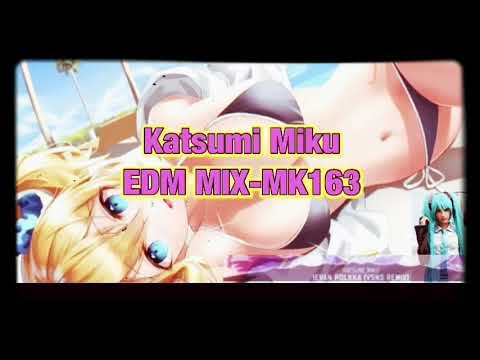 nhạc không bản quyền - Katsumi Miku music - edm mix MK163 - nhạc không bản quyền
