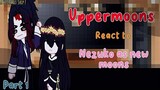 Uppermoons react to nezuko as new moons + meme | ft. demon queen nezuko & demon king tanjiro |my au|