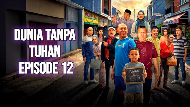 DUNIA TANPA TUHAN EPISODE 12