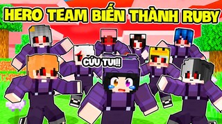 Nếu Tất Cả thành Viên HERO TEAM Đều Biến Thành NOOB RUBY ? Chỉ Tại Vì...