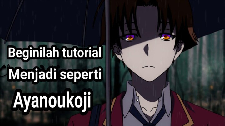 tutorial menjadi seperti ayanoukoji di dunia nyata