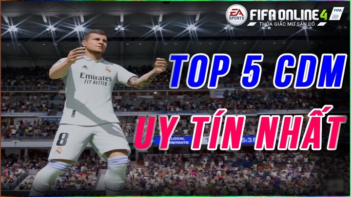 THÀNH HOÀ | FIFA ONLINE 4 | TOP 5 CDM ĐÁNG DÙNG NHẤT!!!