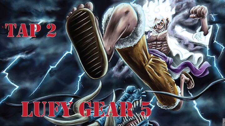 Tập 2 Trạng Thái GEAR 5! Zoan Thần Thoại LUFFY Ăn Là Trái Ác Quỷ Mạnh Nhất?