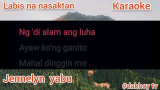 Labis na nasaktan/karaoke/Jennelyn yabu