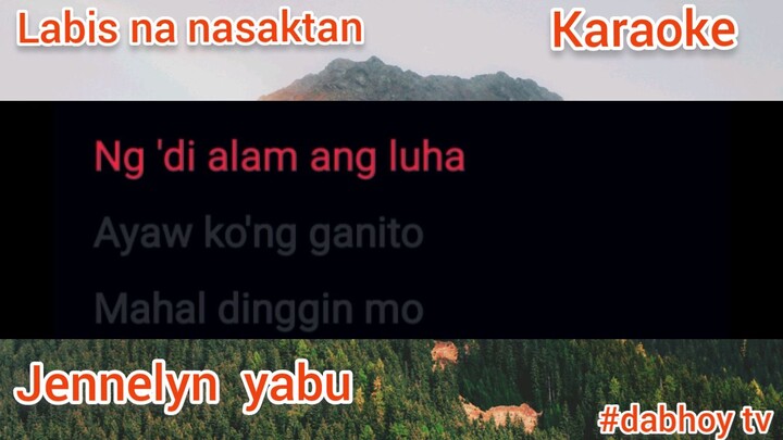 Labis na nasaktan/karaoke/Jennelyn yabu