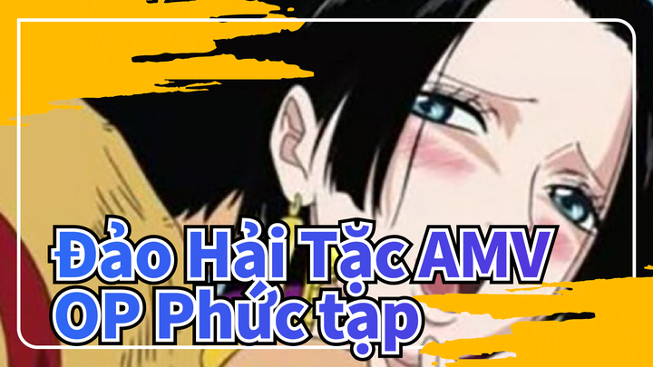 [Đảo Hải Tặc AMV]OP Phức tạp_D