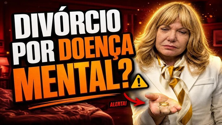 Divórcio Por Causa de Doença Mental: O Que a Lei Brasileira Diz