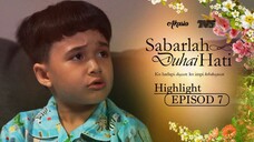 Sabarlah Duhai Hati Episod 7