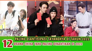 TOP 12 C-DRAMA YANG PALING DITUNGGU DI TAHUN 2022