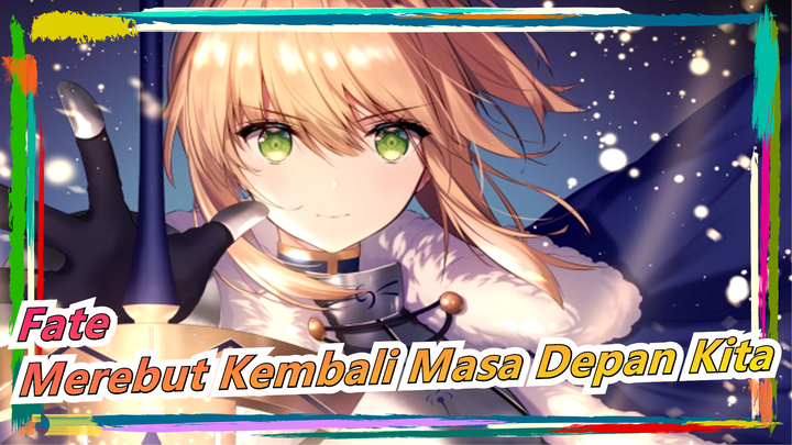 [Fate/Grand Order] Ini adalah Pertempuran untuk Merebut Kembali Masa Depan Kita