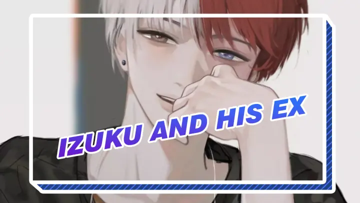 Izuku and His Ex | TodoDeku