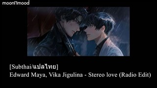 [Subthai/แปลไทย] Edward Maya, Vika Jigulina - Stereo love (Radio Edit)