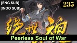 Peerless Soul of War Episode 235 Subbed [English + Indonesian]