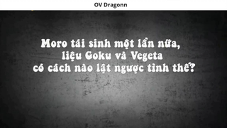 Moro tái sinh một lần nữa, Goku và Vegeta lật ngược tình thế được không_1