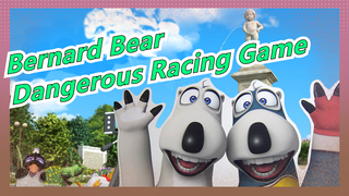 Bernard Bear |1-24 Dangerous racing game