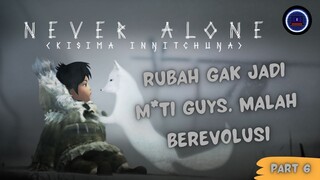 RUBAHNYA BEREVOLUSI GUYS, TAPI TETEP AJA DIA YANG KERJA [ NEVER ALONE INDONESIA - PART 6 ]