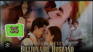 OPEN YOUR EYES MY BILLIONAIRE HUSBAND EPISODE 35