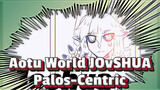 JOSHUA | Palos-Centric / Self-Drawn AMV / Aotu World