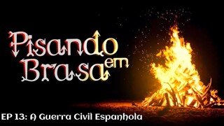 Pisando em Brasa (13) - A Guerra Civil Espanhola