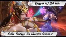 [ EPISODE 162 ] Battle Through The Heavens Season 5 - 1080p Super Duper HD Sub Indo