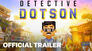 Detective Dotson Gameplay Official Trailer