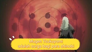 Mugen Tsukuyomi adalah surga bagi para shinobi