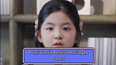 Putri Cantik Baik Peluluh Hati Ayah | Part.3