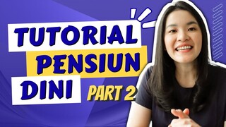 TUTORIAL PENSIUN DINI PART 2