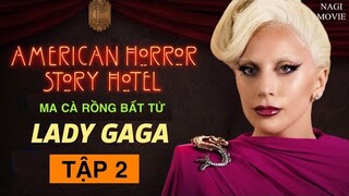 Ma Cà Rồng Bất Tử | American Horror Story 5: Hotel Tập 2 | Tóm Tắt Phim Kinh Dị Truyện Kinh Dị Mỹ