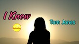 I Know - Tom Jones
