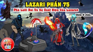 Câu Chuyện Lazari Phần 75: Phá Lưỡi Hái Giải Phóng Linh Hồn Và Sự Xuất Hiện Của Lazarus