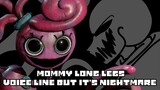 I did a mommy long legs voiceline but it's Nightmare Sans