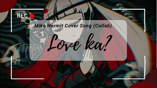 [Short Cover Song] Love ka? - Miko Hermit feat. hirarururu