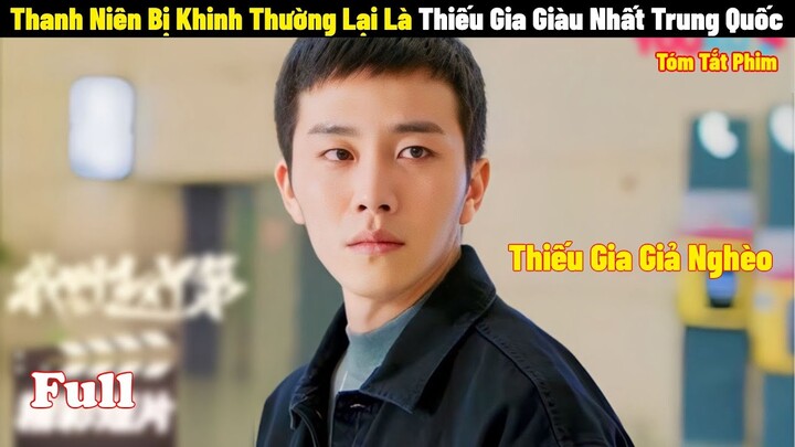 Thanh Niên Nghèo Bị Khinh Thường Lại Là Thiếu Gia Giàu Nhất Trung Quốc | Full | Review Phim Hay 2024
