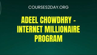 [COURSES2DAY.ORG] Adeel Chowdhry – Internet Millionaire Program Download