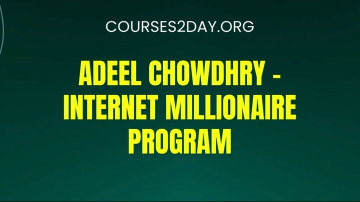 [COURSES2DAY.ORG] Adeel Chowdhry – Internet Millionaire Program Download