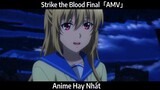 Strike the Blood Final「AMV」Hay Nhất