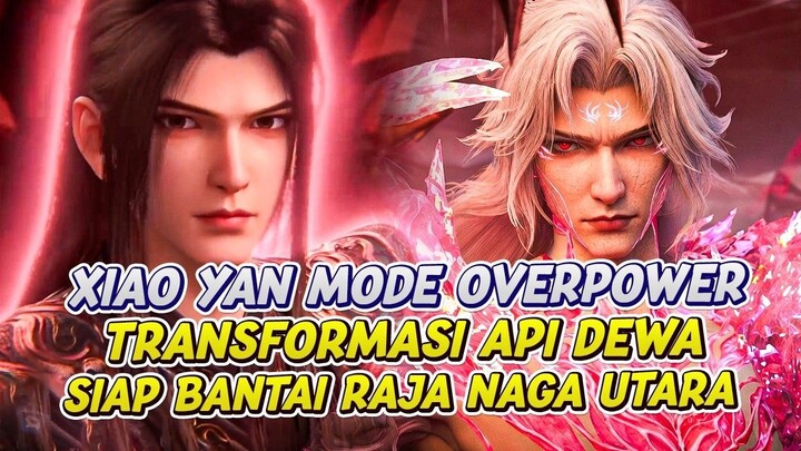 XIAO YAN MODE BARU BAKALAN HADIR MAKIN OVERPOWER  BATTLE THROUGH THE HEAVENS   E