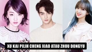 Drama Tayang Bersama, Xu Kai Pilih Cheng Xiao atau Zhou Dongyu 🎥