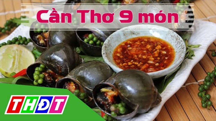 THDT - Cần Thơ 9 món - Đặc sản miền sông nước