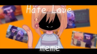【gacha/赠】Hate love meme