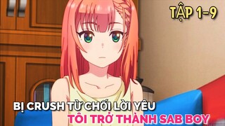 Tóm Tắt Anime | Bị Crush Từ Chối Lời Yêu, Tôi Trở Thành Sad Boy | Tập 1 - 9 | Tiên Misaki Review