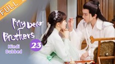 My Dear Brother episode 23 Hindi Dubbed