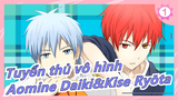 [Tuyển thủ vô hình] [Aomine Daiki&Kise Ryōta] Rạng đông| Bản làm lại TV_1