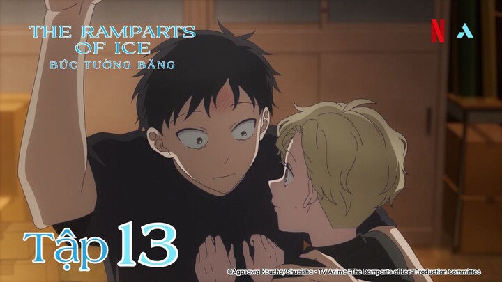 The Ramparts of Ice: Bức Tường Băng - Tập 13 | Vietsub