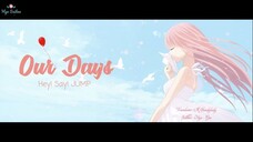 [Vietsub+Kara] Our Days – Hey! Say! JUMP