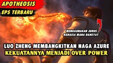 LUO ZHENG KERASUKAN NAGA AZURE MEMBANTAI SEMUA IBLIS SAMPAI TAK TERSISA | Apotheosis